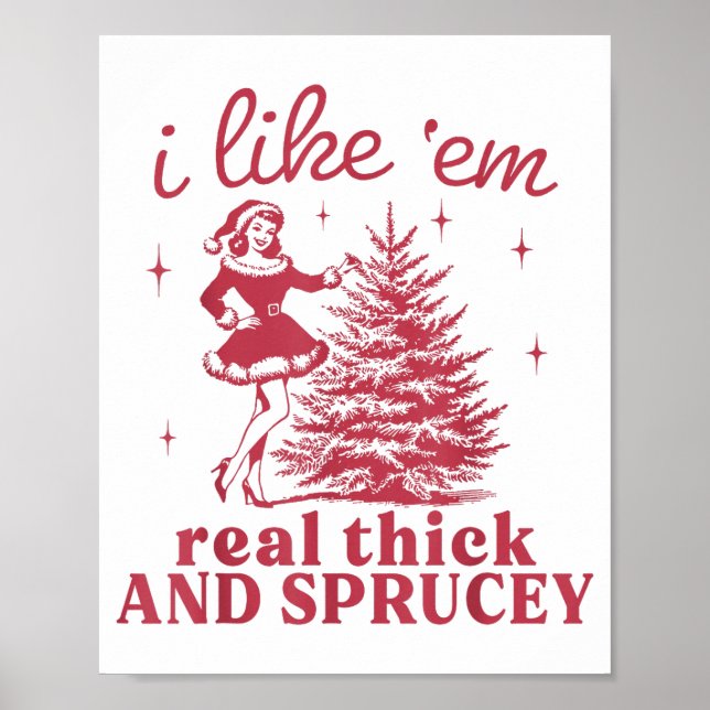 Póster I Like em Real Thick And Sprucey Retro Christmas T (Frente)