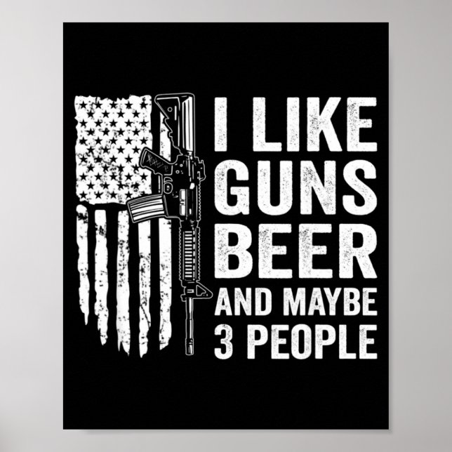 Póster I Like Guns Beer Maybe 3 People Funny Drinking  (Frente)