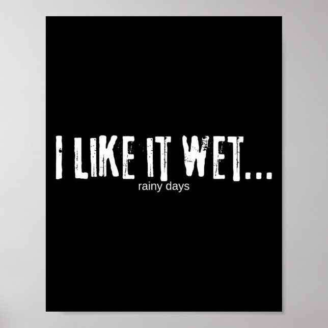 Póster I Like It Wet… Rainy Days Funny Humorous Weather  (Frente)
