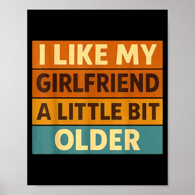 Póster I Like My Girlfriend A Little Bit Older Funny Sayi (Frente)
