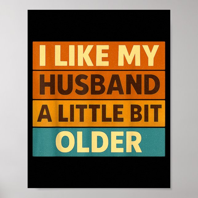 Póster I Like My Husband A Little Bit Older Funny Saying  (Frente)