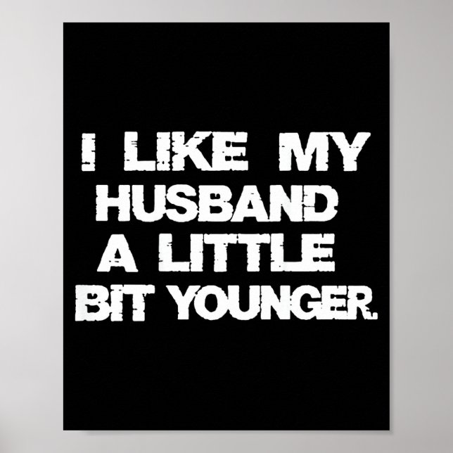 Póster I Like My Husband A Little Bit Younger Funny  (Frente)