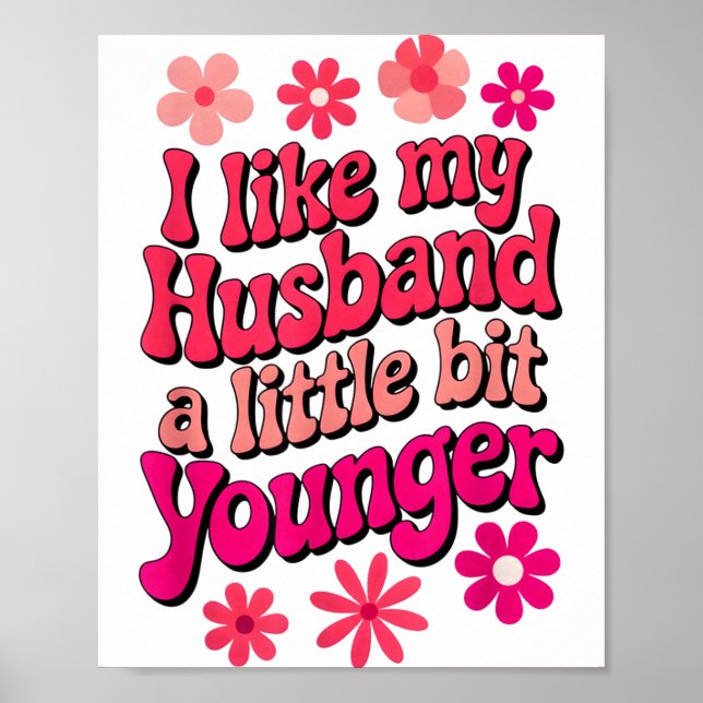 Póster I Like My Husband A Little Bit Younger Funny Husba (Frente)