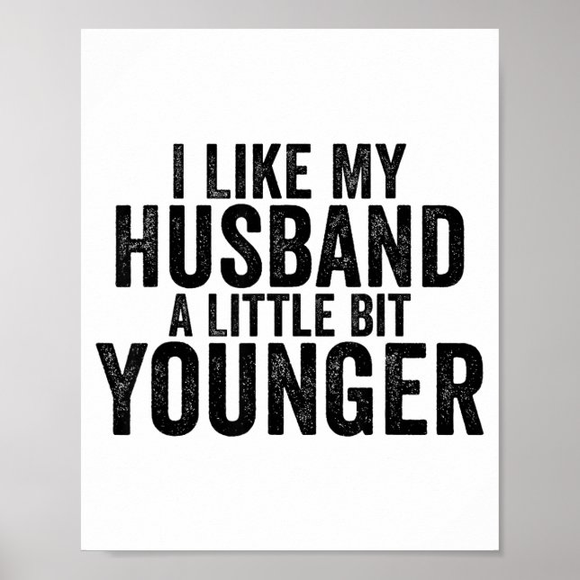 Póster I Like My Husband A Little Bit Younger Funny Husba (Frente)