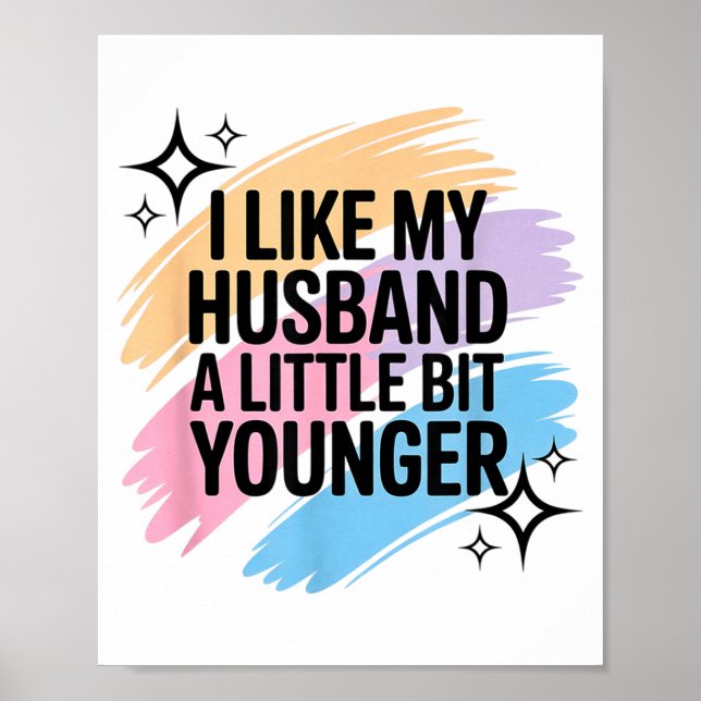 Póster I Like My Husband A Little Bit Younger Funny Sayin (Frente)