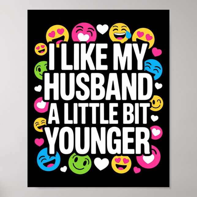 Póster I Like My Husband A Little Bit Younger Funny Sayin (Frente)
