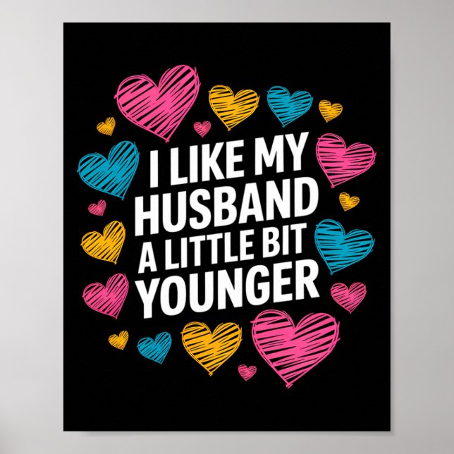 Póster I Like My Husband A Little Bit Younger Funny Sayin (Frente)