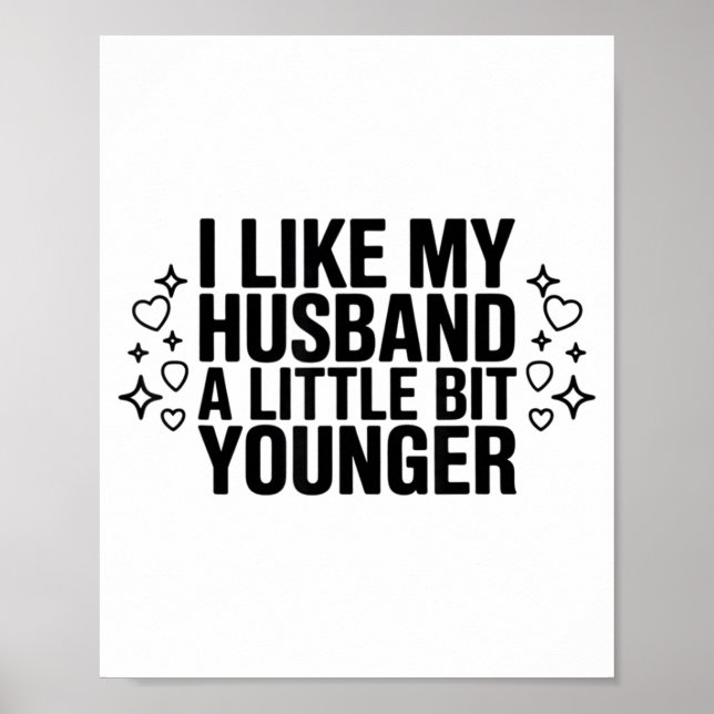 Póster I Like My Husband A Little Bit Younger Funny Sayin (Frente)