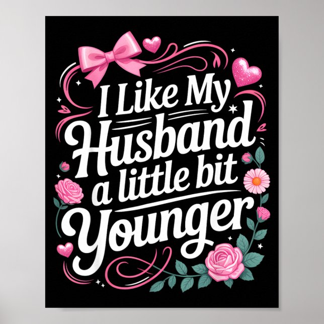 Póster I Like My Husband A Little Bit Younger Funny Sayin (Frente)