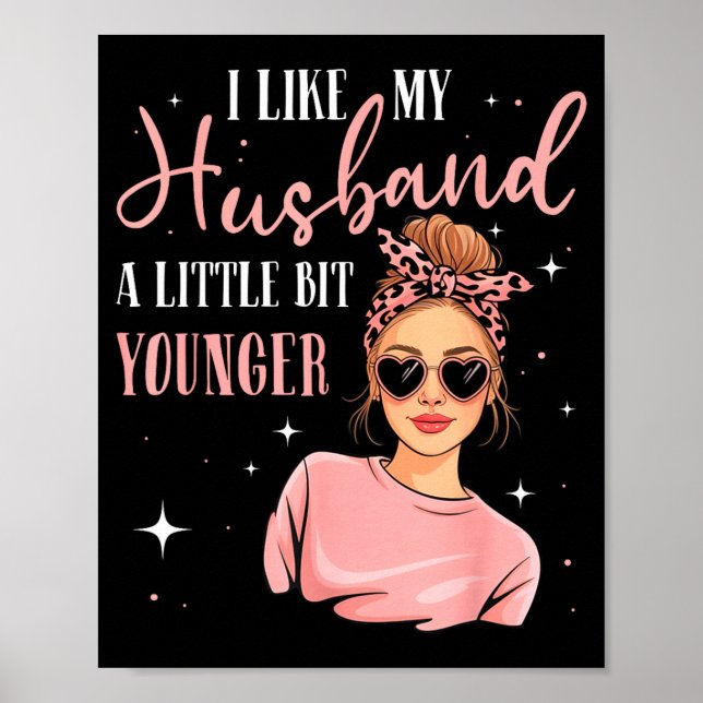 Póster I Like My Husband A Little Bit Younger Funny Sayin (Frente)