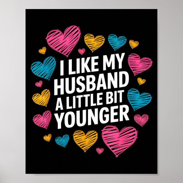 Póster I Like My Husband A Little Bit Younger Funny Sayin (Frente)