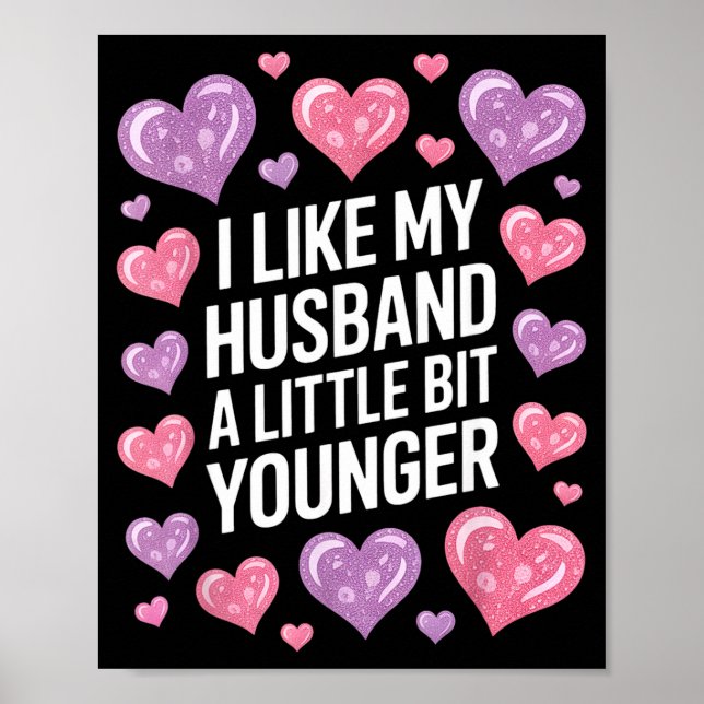 Póster I Like My Husband A Little Bit Younger Funny Sayin (Frente)