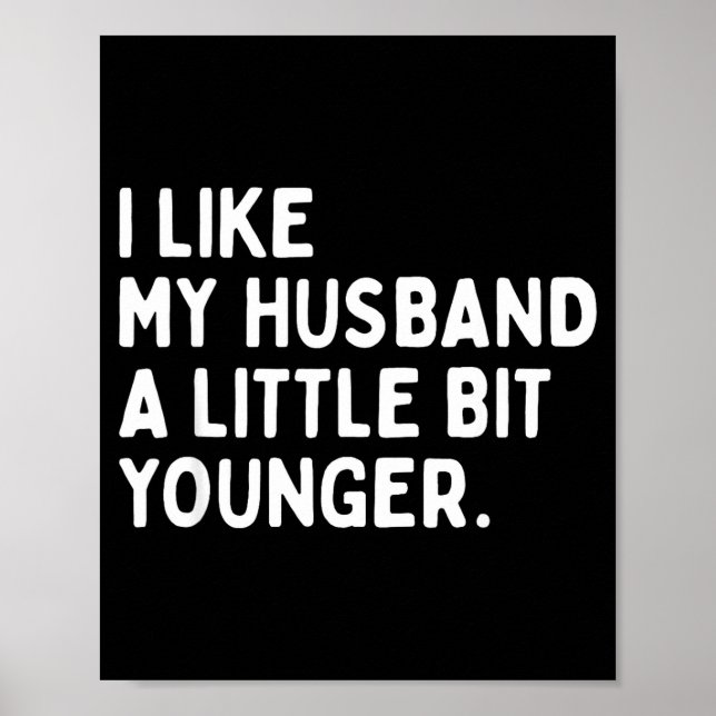 Póster I Like My Husband A Little Bit Younger Funny Wife  (Frente)