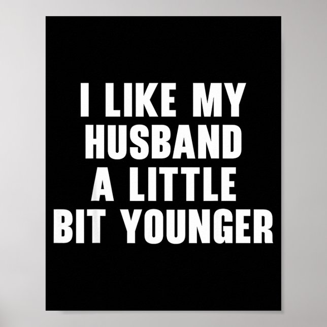 Póster I Like My Husband A Little Bit Younger Womens Funn (Frente)