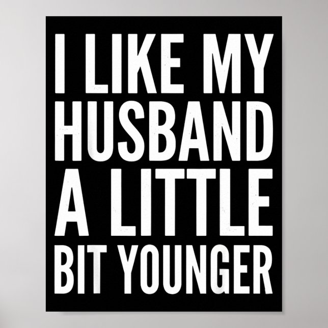 Póster I Like My Husband Little Bit Younger Funny Present (Frente)