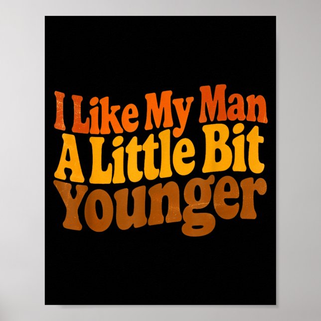 Póster I Like My Man A Little Bit Younger Funny Romantic  (Frente)