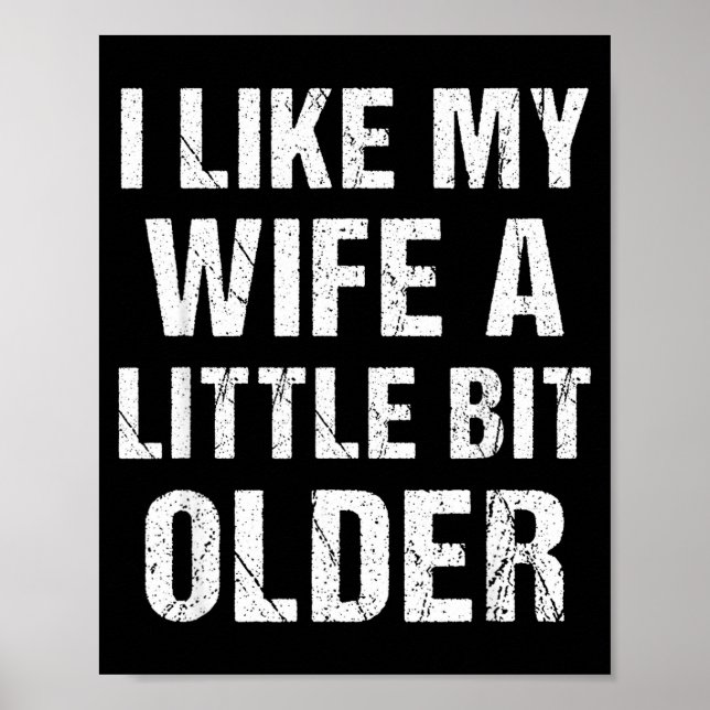 Póster I Like My Wife A Little Bit Older Funny Sarcastic  (Frente)