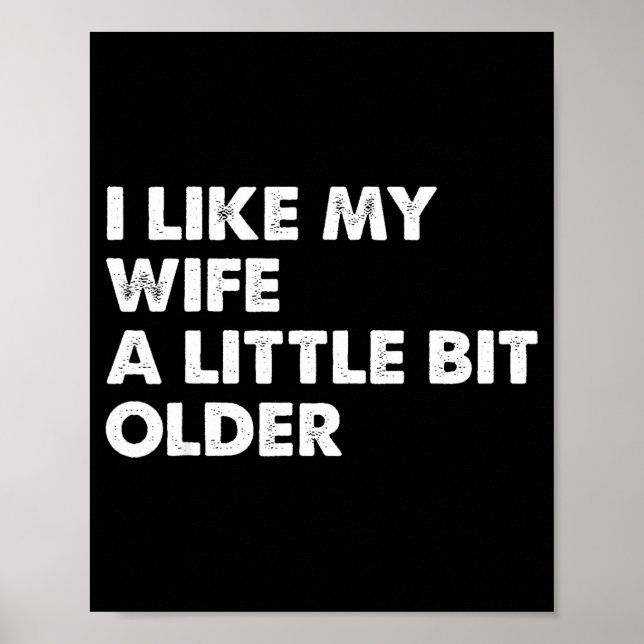 Póster I Like My Wife A Little Bit Older Funny Saying Men (Frente)