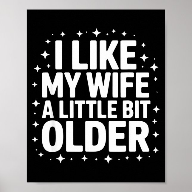 Póster I Like My Wife A Little Bit Older Funny Saying Wom (Frente)