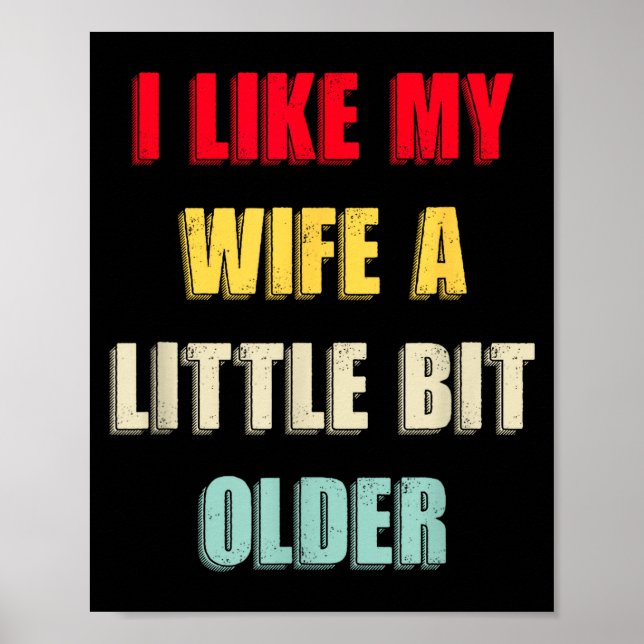 Póster I Like My Wife A Little Bit Older Funny Saying Wom (Frente)
