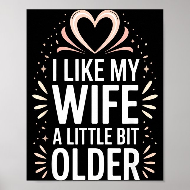 Póster I Like My Wife A Little Bit Older Funny Saying Wom (Frente)