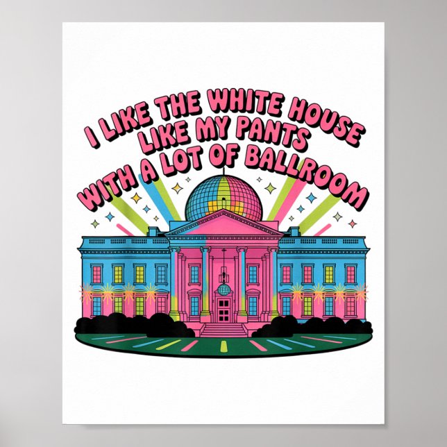 Póster I Like The White House Like My Pants With A Lot Of (Frente)