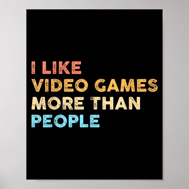 Póster I Like Video Games More Than People Funny Gamer Ga (Frente)