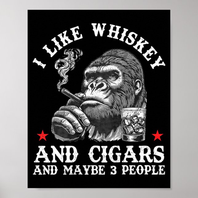 Póster I Like Whiskey And Cigars And Maybe 3 People Monke (Frente)