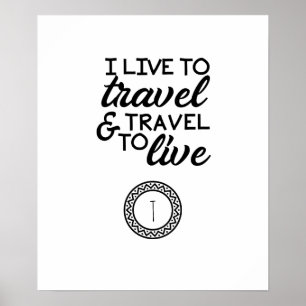 Póster I Live to Travel And Travel  Monogram Personalized