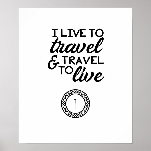 Póster I Live to Travel And Travel |Monogram Personalized (Frente)