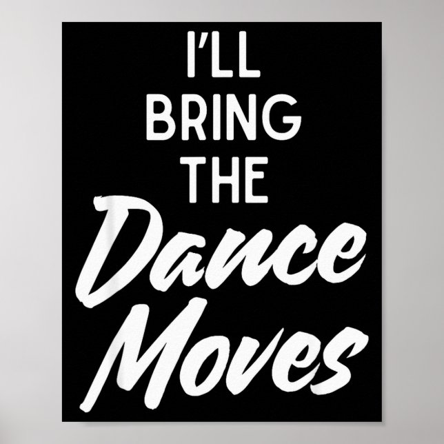 Póster I’ll Bring Dance Moves Funny Matching Party Costum (Frente)