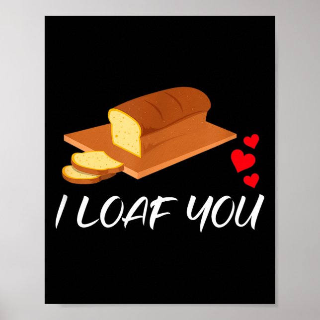 Póster I Loaf You - Funny Pun Valentines Day  (Frente)