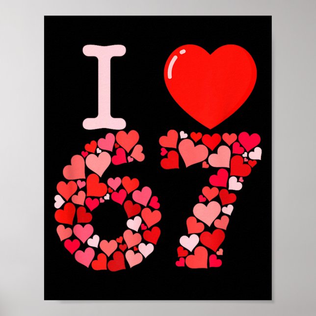 Póster I Love 67 Valentine Heart_ Funny Meme Number 67 Te (Frente)