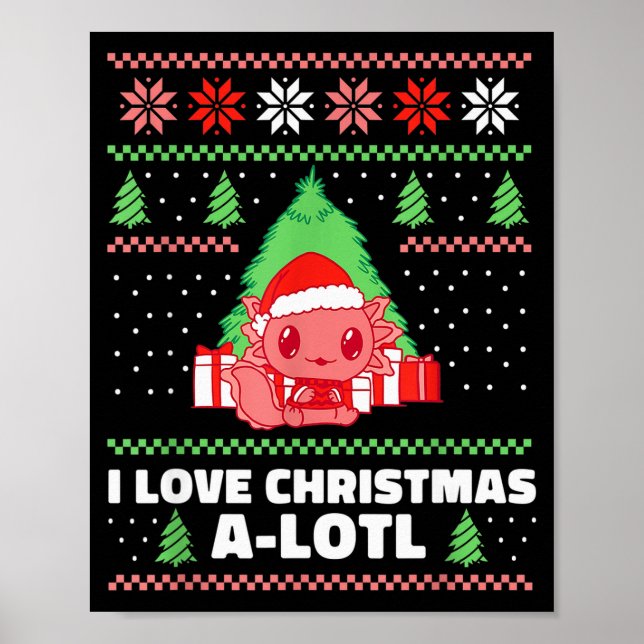 Póster I Love Christmas A-lotl Axolotl In Santa Hat Ugly  (Frente)
