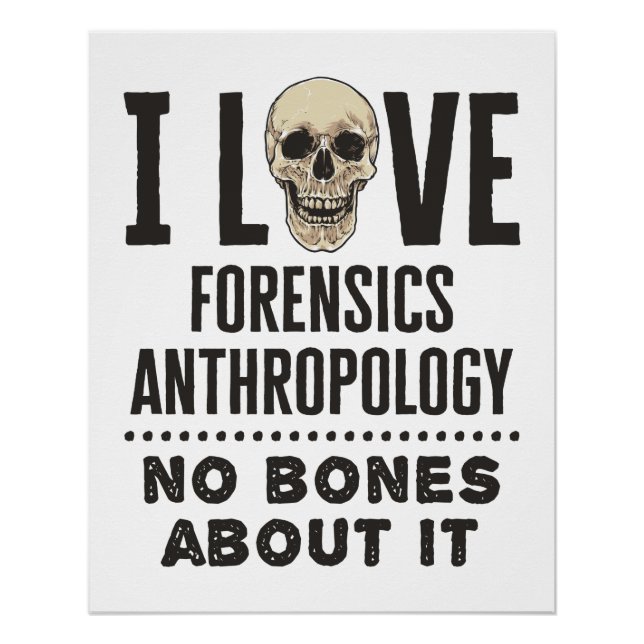 Póster I Love Forensics Anthropology No Bones About It (Anverso)