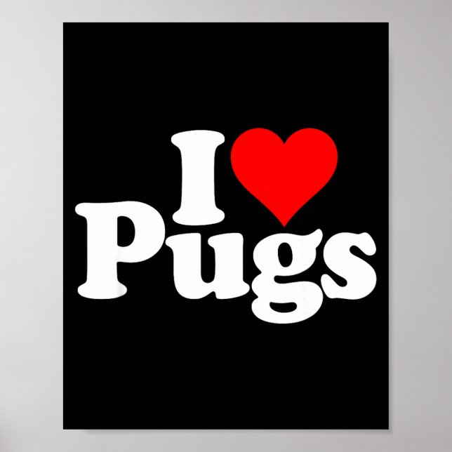 Póster I Love Heart Pugs Pug Dog Canine  (Frente)
