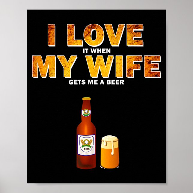 Póster I Love It When My Wife Gets Me A Beer Funny Quotes (Frente)
