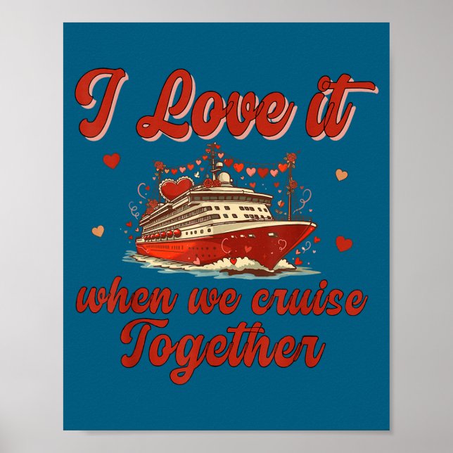 Póster I Love It When We Cruise Together Valentine's Day  (Frente)