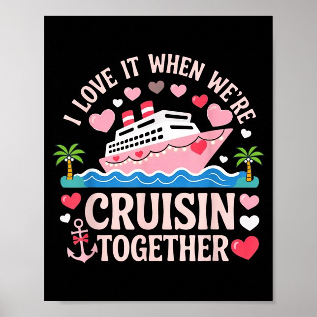 Póster I Love It When We’re Cruisin Together Shirt Cruise (Frente)