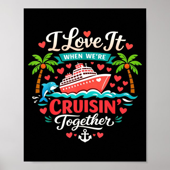 Póster I Love It When We're Cruising Together Cruise Vibe (Frente)