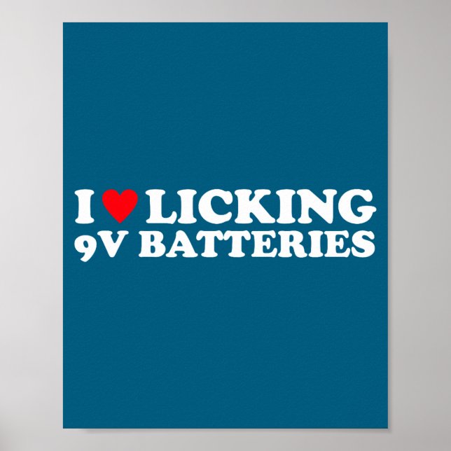 Póster I Love Licking 9v Batteries Funny Quote  (Frente)