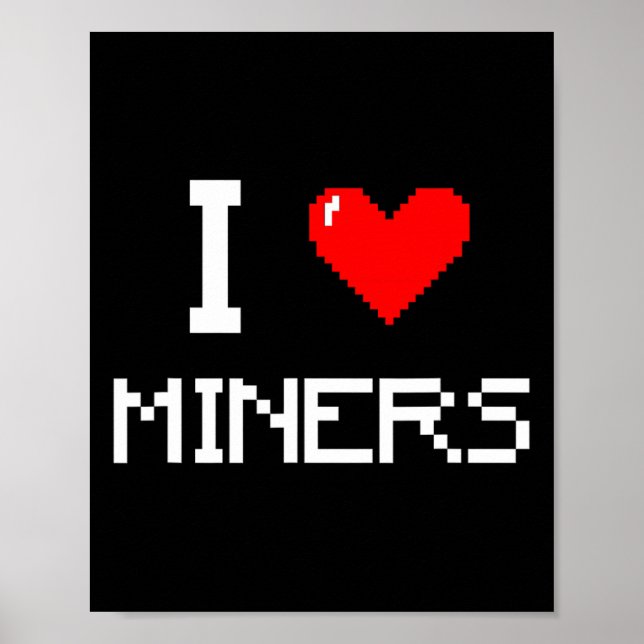 Póster I Love Miners Funny Miner Mining Gamer  (Frente)