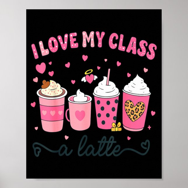 Póster I Love My Cl A Latte Coffee Valentine Teachers Wom (Frente)