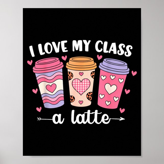 Póster I Love My Cl A Latte Valentine’s Day Teacher Coffe (Frente)