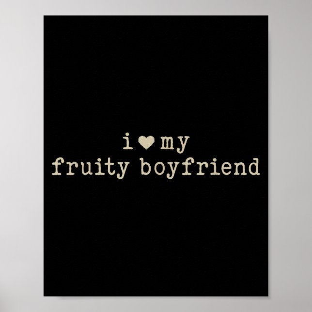 Póster I Love My Fruity Boyfriend Funny Girlfriend Humor  (Frente)