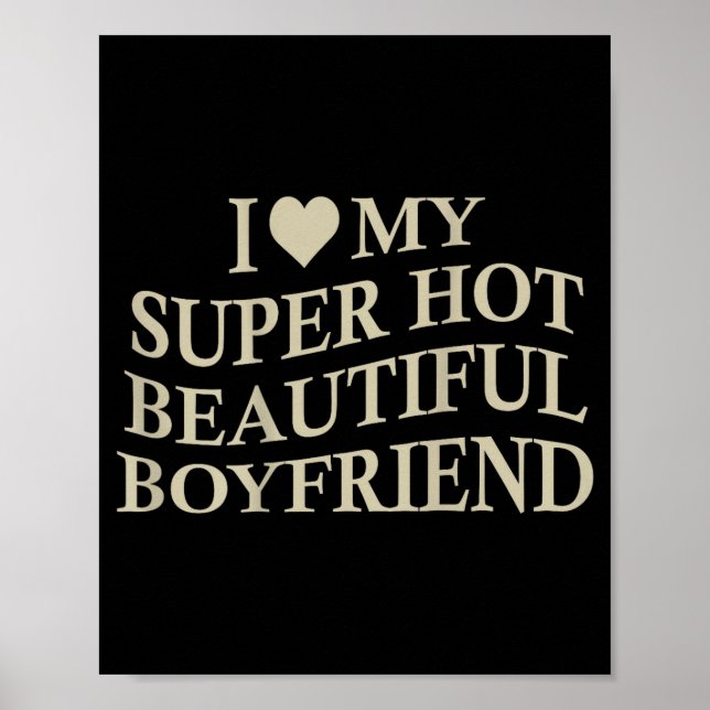 Póster I Love My Hot Beautiful Boyfriend Funny Girlfriend (Frente)