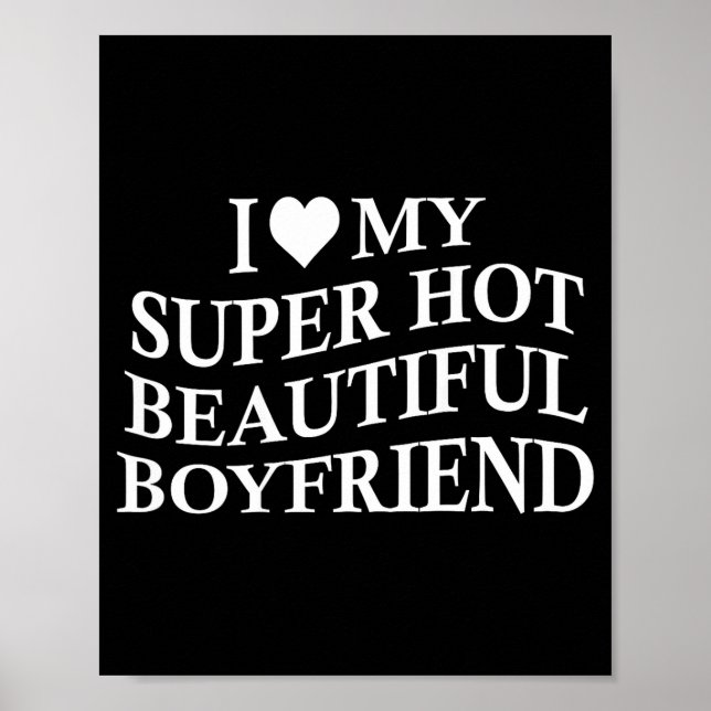 Póster I Love My Hot Beautiful Boyfriend Funny Girlfriend (Frente)