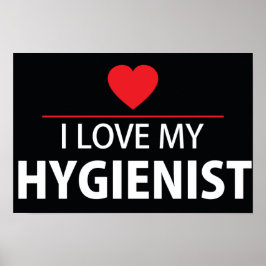 Póster I Love My Hygienist Poster