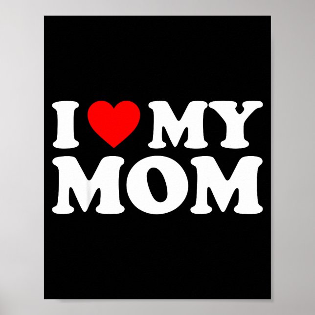 Póster I Love My Mom Shirt I Heart My Mom Shirt Love My M (Frente)