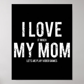 Póster I Love My Mom T Shirt Funny Sarcastic Video Games
